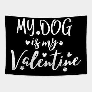 My dog is my valentine, funny valentine dog design Tapestry