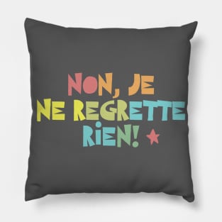 Non, Je Ne Regrette Rien #2 Typographic Design Pillow