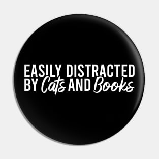 Easily Distracted By Cats And Books Pin