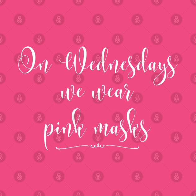 On Wednesdays We Wear Pink Masks by MalibuSun