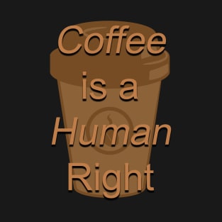 Coffee is a human right funny quote/saying design. T-Shirt