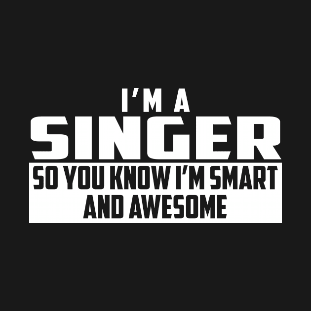 Smart and Awesome Singer by helloshirts