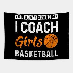 You Don_t Scare Me I Coach Girls Basketball Tapestry