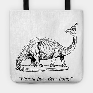 "Wanna play Beer Pong?" Dinosaur Tote