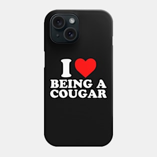 I Love Being A Cougar | I Heart Being A Cougar Phone Case