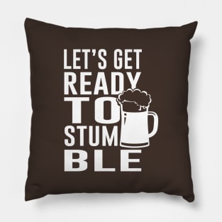 Let's get ready to stumble Pillow