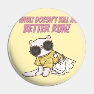 What Doesn't Kill Me Better Run Pin