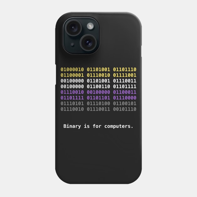 Binary is for Computers Nonbinary Pride Flag Phone Case by bunky