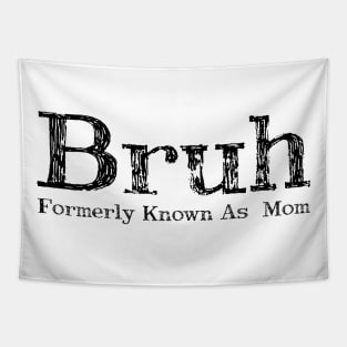 Bruh Formerly Known As Mom Tapestry