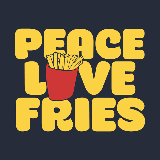 Peace Love Fries by bubbsnugg