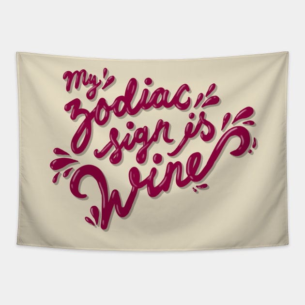 my zodiac sign is wine Tapestry by osnapitzami