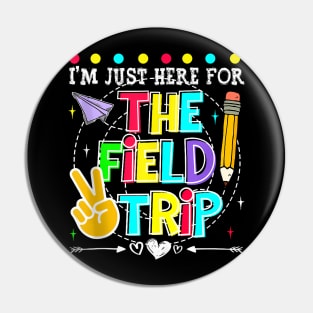 I'M Just Here For The Field Trip Teacher Kid Field Day 2024 Pin