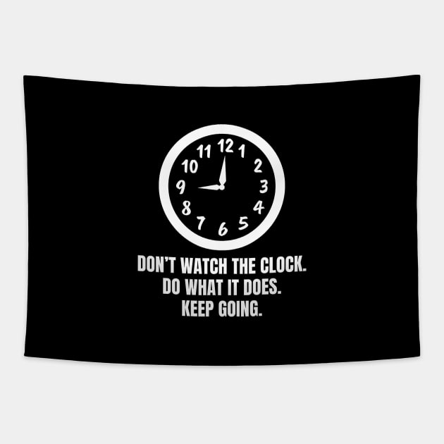 Dont Watch The Clock Do What It Does Keep Going Tapestry by Texevod