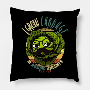 I Grow Cabbage In Absurd Amounts For Fun Pillow