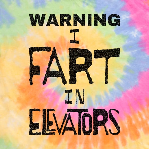WARNING I FART IN ELEVATORS  Black Letters by pelagio