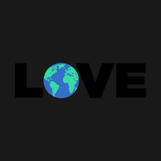 Love The Earth | Climate Change & Global Warming T-Shirt