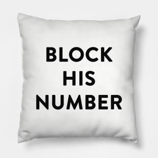 Block His Number. No, now. Pillow