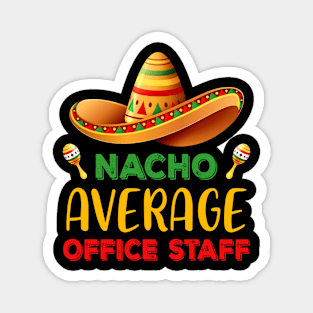 Nacho Average Office Staff Cinco De Mayo Mexican Matching Magnet