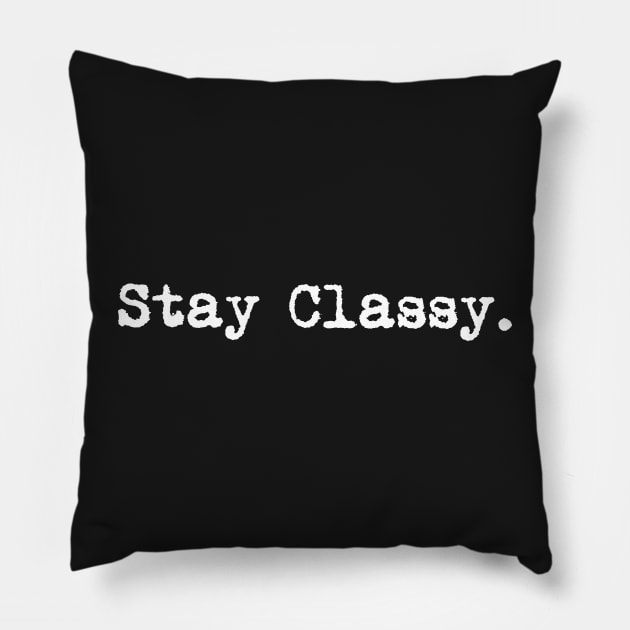 Stay classy. Typewriter simple text white Pillow by AmongOtherThngs