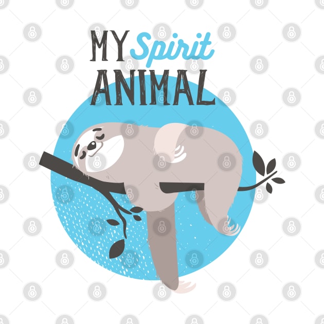 My Spirit Animal - Sloth by MarinasingerDesigns