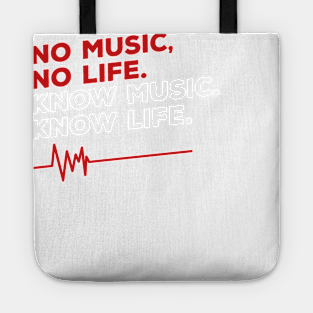 No music, no life. Know music. Know life. Tote