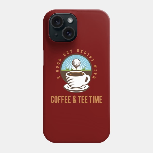 A Good Day Starts with Coffee & Tee Time Phone Case by Jitterfly