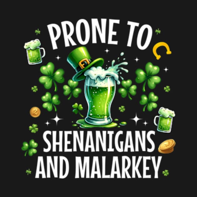 Prone To Shenanigans And Malarkey St Patricks Day by Ro Go Dan