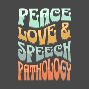 Peace Love and Speech Pathology T-Shirt