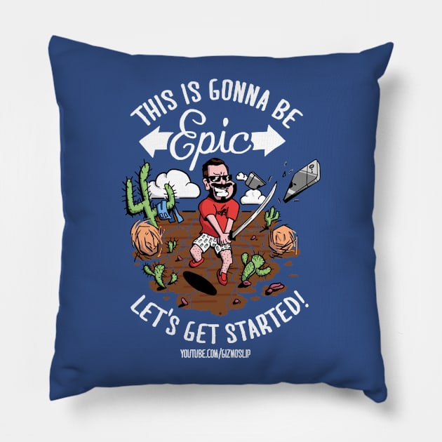 This is Gonna be Epic! Pillow by gizmoslip