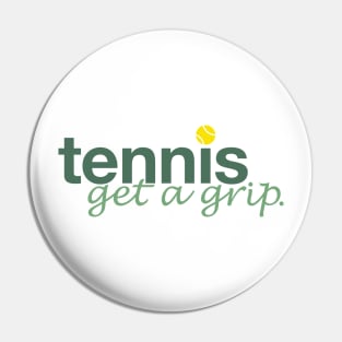 Tennis, get a grip Pin