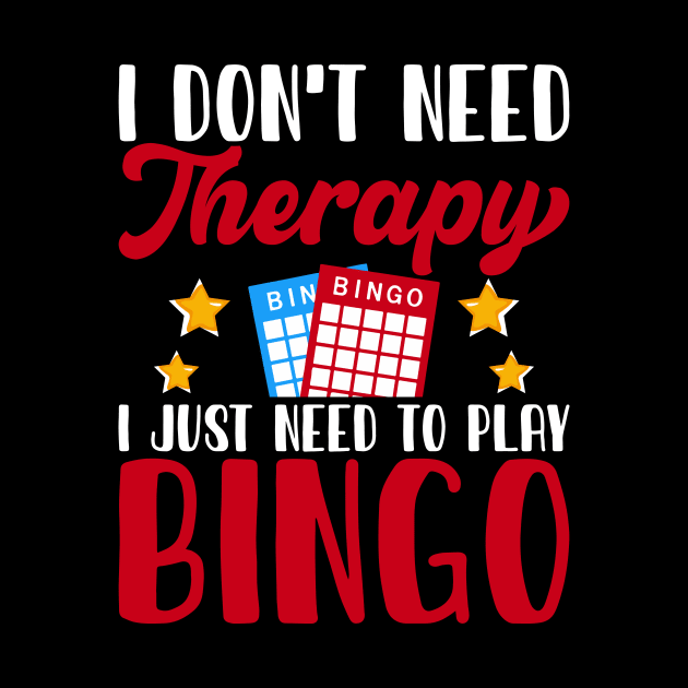 I Don't Need Therapy I Just Need Play Bingo T shirt For Women T-Shirt by Xamgi