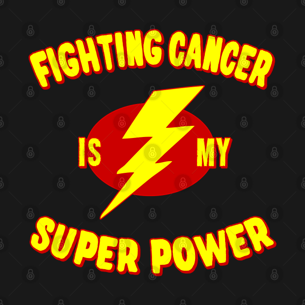 Fighting Cancer Is My Super Power by Flippin' Sweet Gear