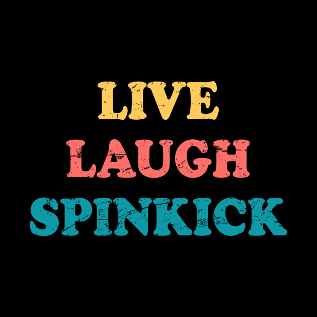 Live Laugh Spinkick Funny Saying Retro by Andriaisme