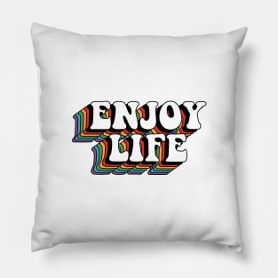 Enjoy Life Pillow