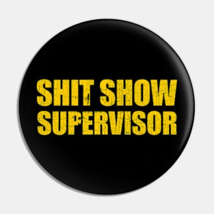 Shit show supervisor Pin