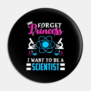 Forget Princess I want to be a scientist Pin