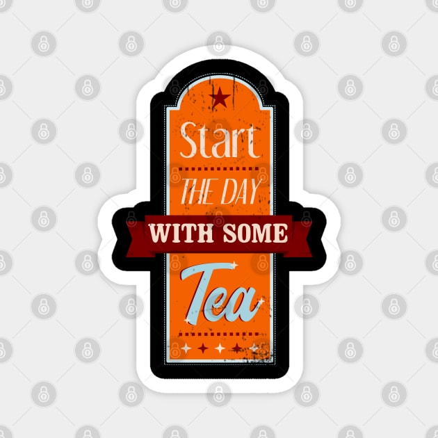 Start The Day With Some Tea Retro Distressed Magnet by TaliDe