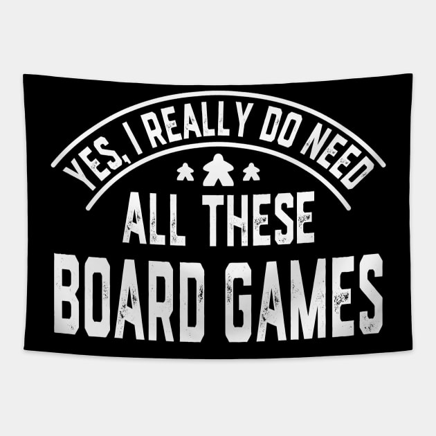 Yes I Really Do Need All These Board Games Tapestry by Wakzs3Arts