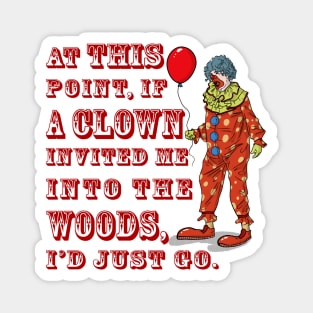 If A Clown Invited Me Into Woods Alternate Magnet