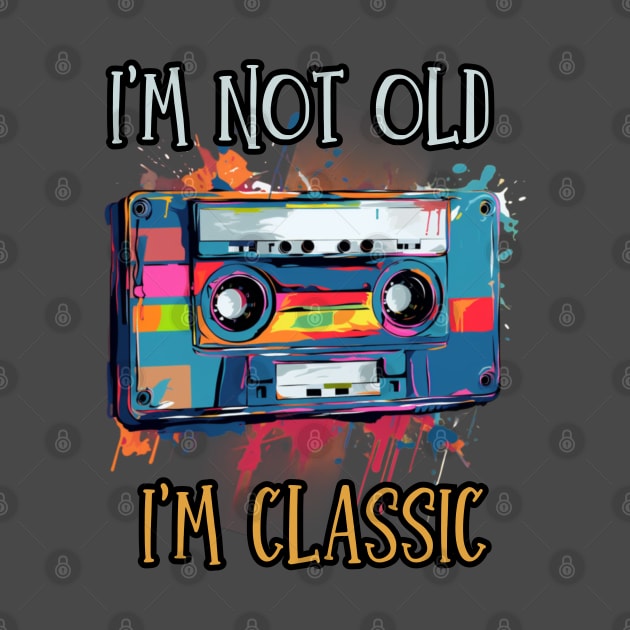 i'm not old i'm classic, wpap, cassette tape by Pattyld