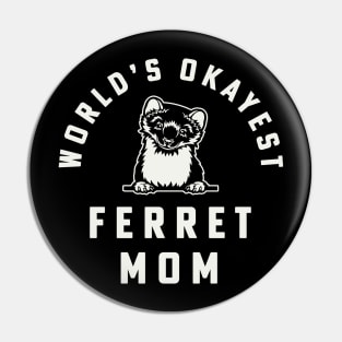 World's Okayest Ferret Mom Funny Ferret Owner Pin