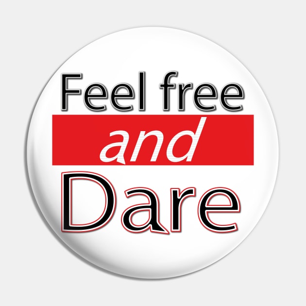 Feel free and dare Pin by Fastprod