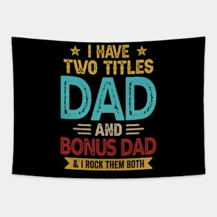 I Have Two Titles Dad And Bonus Dad Funny Fathers Day Tapestry