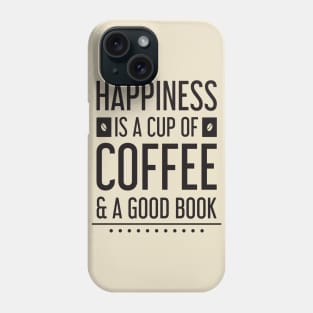happiness is a cup of coffee and a good book Phone Case