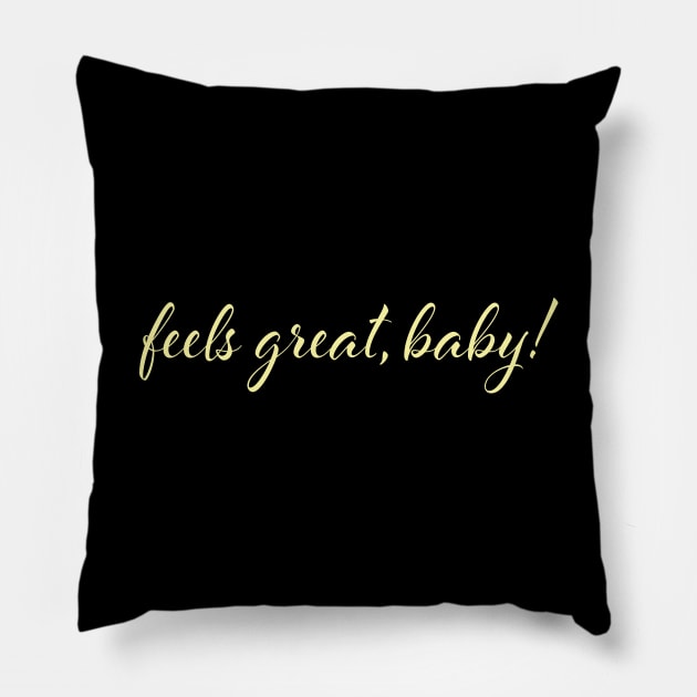 Feels Great, Baby. Jimmy G Quote Pillow by McNutt