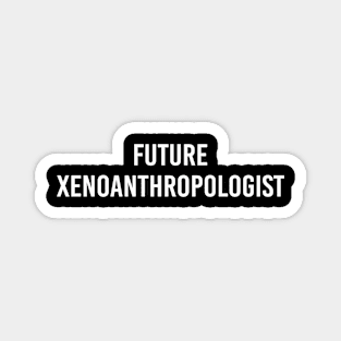 Future Xenoanthropologist (Black) Magnet