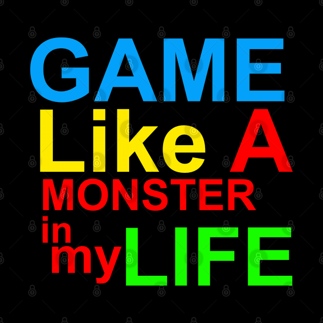 game like a monster gamer life by araharugra