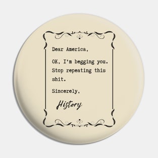 Dear America, Stop repeating this sh*t – History Pin