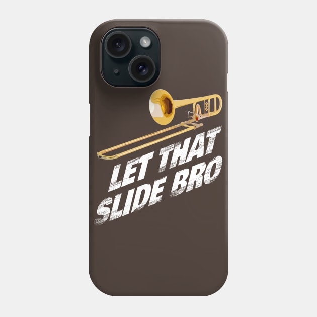 Let That Slide Bro - Trombone Band Shirt Musician Gift Phone Case by Curryart