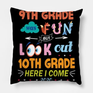 9th Grade Was Fun But Look Out 10th Grade Here I Come 2020 Back To School Seniors Teachers Pillow